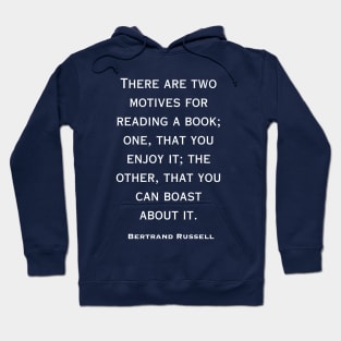 Bertrand Russell quote: There are two motives for reading a book: Hoodie